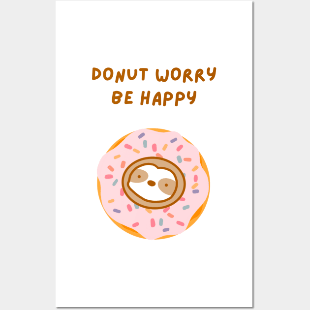 Do Not Worry Be Happy Donut Sloth Wall Art by theslothinme